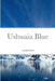 Ushuaia Blue by Caridad Svich