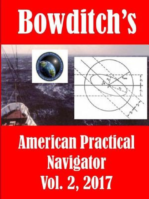 Bowditch's, Vol. 2, (2017): American Practical Navigator: Epitome of Navigation by Nathaniel Bowditch