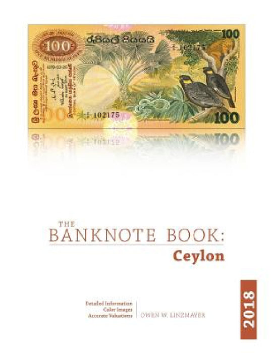 The Banknote Book: Ceylon by Owen Linzmayer