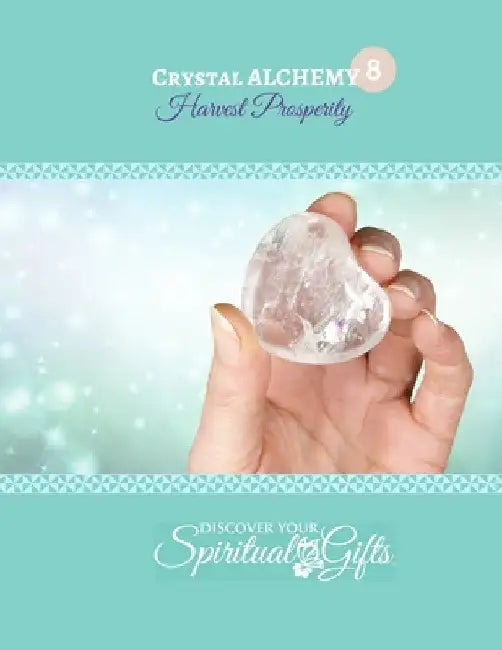Crystal Alchemy: 08 Harvest Prosperity: Are you ready to harvest prosperity in all areas of your life? by Vialet Rayne