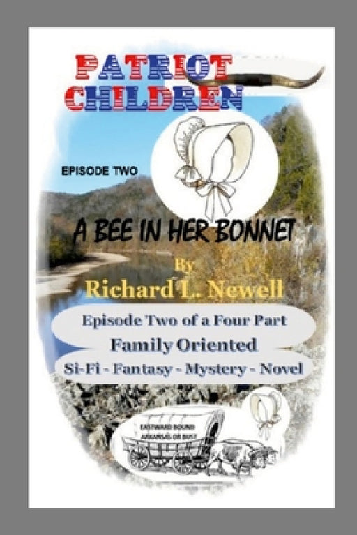 Patriot Children Episode Two A Bee In Her Bonnet by Richard L. Newell