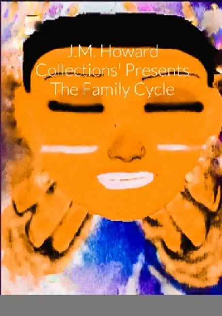 J.M. Howard Collections' Presents The Family Cycle by Justina Howard