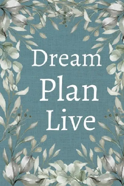 Dream, Plan, Live Planner by Talor Boyd