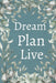 Dream, Plan, Live Planner by Talor Boyd