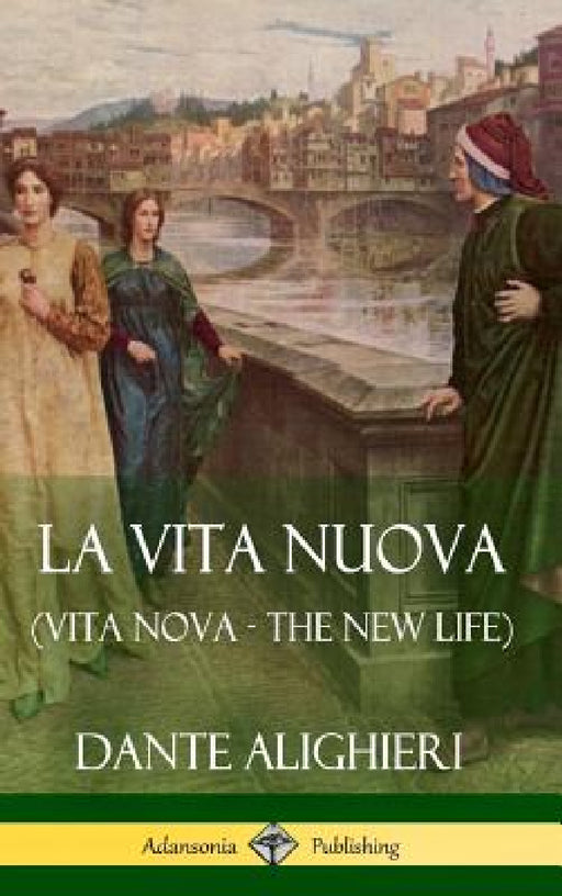 La Vita Nuova (Vita Nova - The New Life) (Hardcover) by Dante Alighieri, William Michael Rossetti