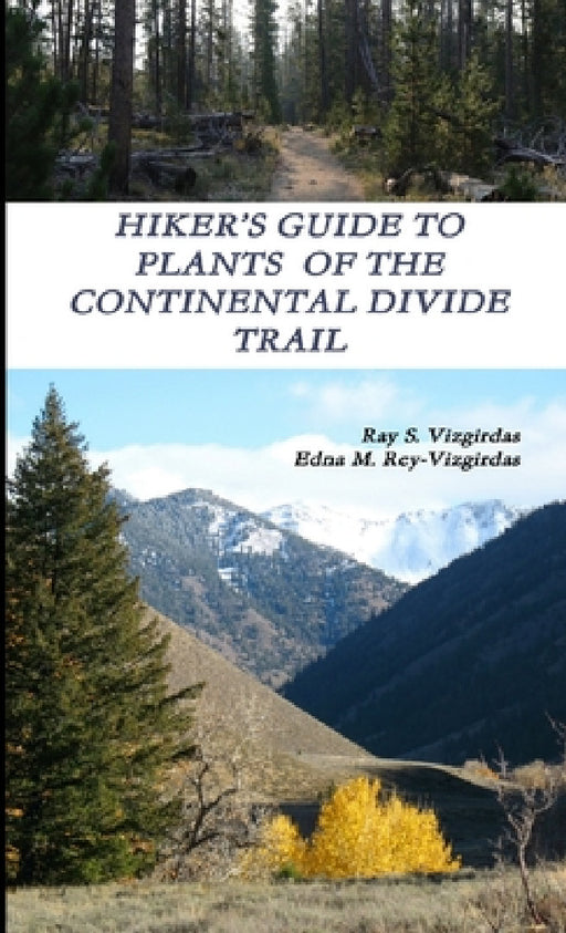 Hiker's Guide to Plants of the Continental Divide Trail by Ray S. Vizgirdas, Edna M. Rey-Vizgirdas