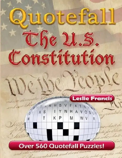 Quotefall Puzzles: The U.S. Constitution by Leslie Francis