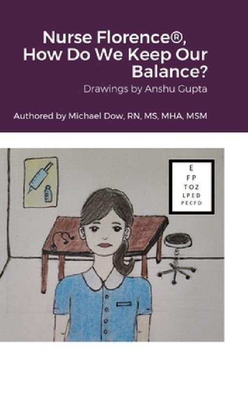 Nurse Florence(R), How Do We Keep Our Balance? by Michael Dow, Anshu Gupta
