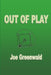 Out of Play by Joe Greenwald