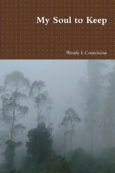 My Soul to Keep by Wendy L. Courchaine