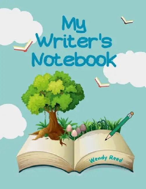 My Writer's Notebook: 70+ Prompts for Writing by Wendy Reed