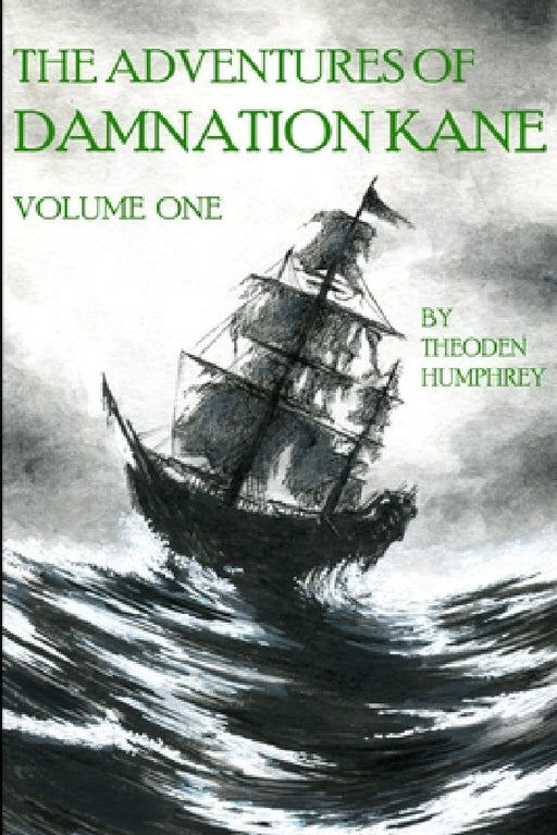 The Adventures of Damnation Kane, Volume I by Theoden Humphrey