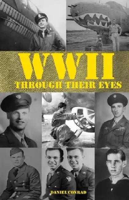 World War Two Through Their Eyes by Daniel Conrad