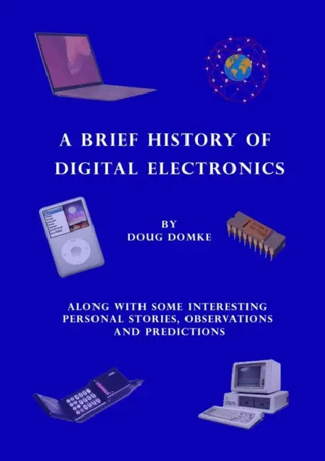 A Brief History of Digital Electronics by Doug Domke