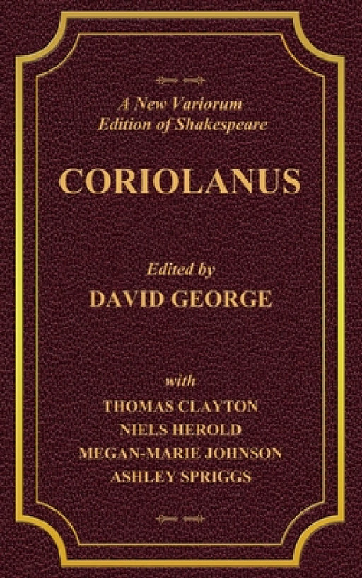 A New Variorium Edition of Shakespeare CORIOLANUS Volume II by David George