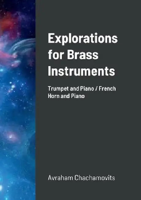Explorations for Brass Instruments by Abraham Chachamovits