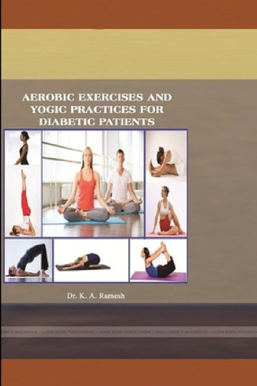 Aerobic Exercises and Yogic Practices for Diabetic Patients by Ramesh Alagusundaram