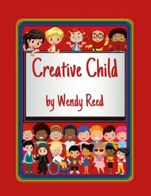 Creative Child by Wendy Reed