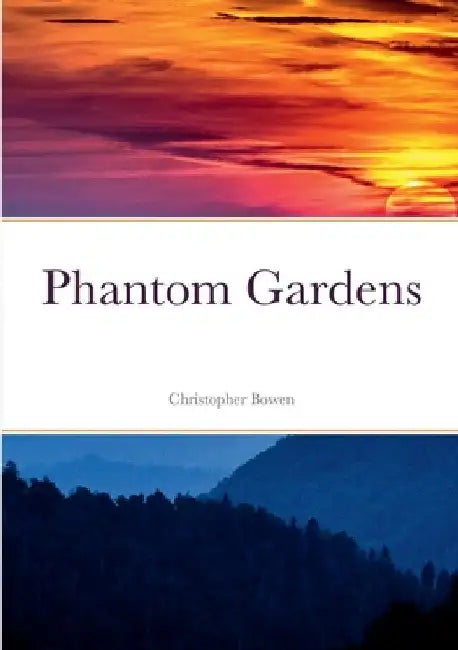 Phantom Gardens by Christopher Bowen
