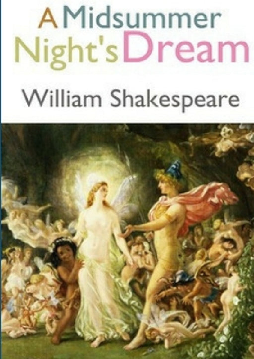 A Midsummer Night's Dream by William Shakespeare