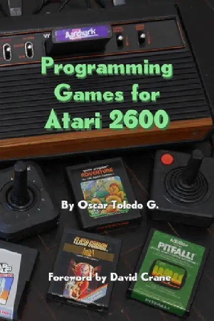 Programming Games for Atari 2600 by Oscar Toledo Gutierrez