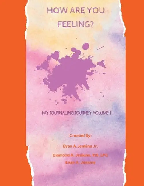 How Are You Feeling?: My Journaling Journey Volume I by Jr. Jenkins Evan