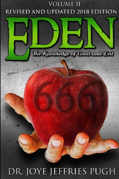 Eden: The Knowledge Of Good and Evil 666 Volume 2 by Joye Jeffries Pugh