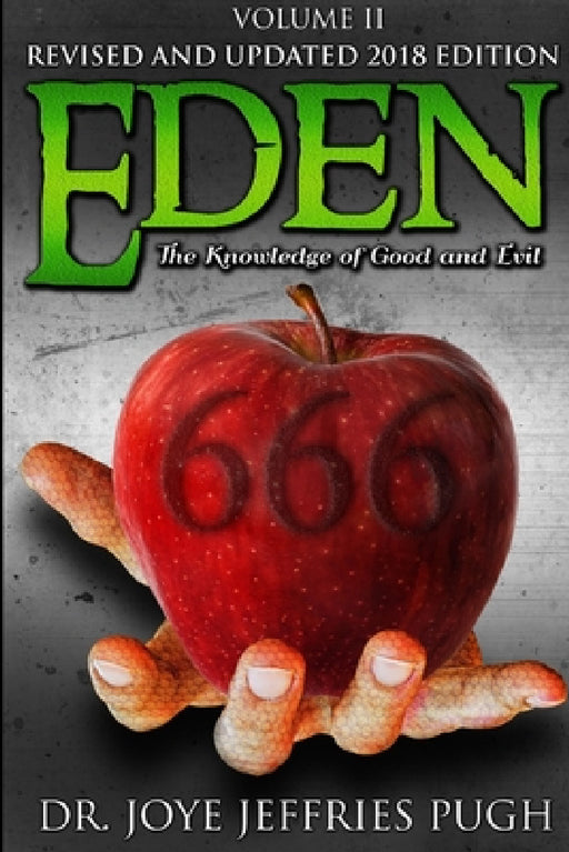 Eden: The Knowledge Of Good and Evil 666 Volume 2 by Joye Jeffries Pugh
