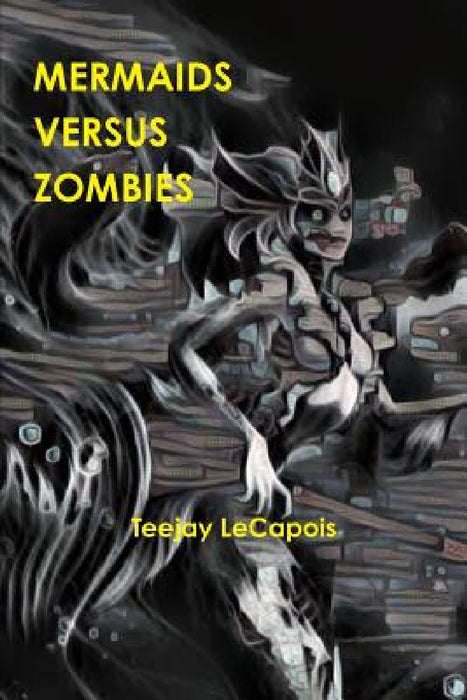 Mermaids Versus Zombies by Teejay Lecapois