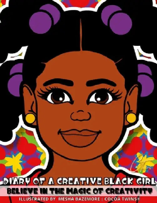 Diary of a Creative Black Girl - Believe in the Magic of Creativity: A Coloring Book, Sketchbook and Journal for Girls by Jamesha Bazemore