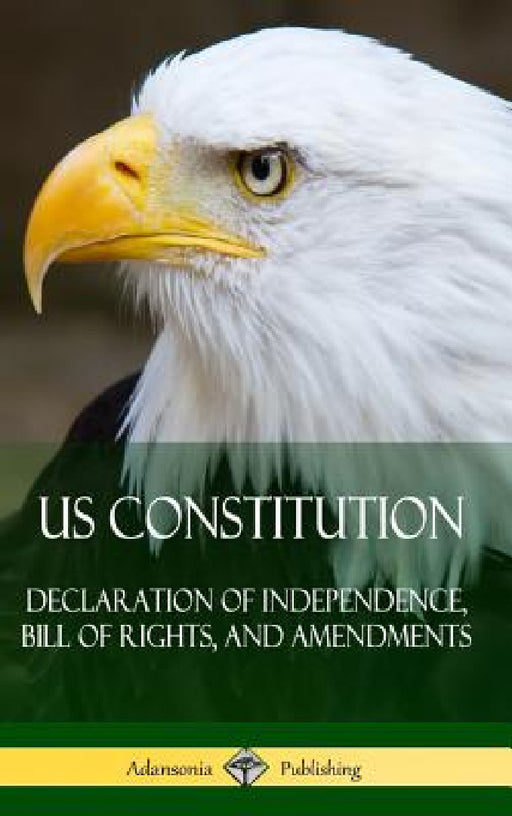 US Constitution: Declaration of Independence, Bill of Rights, and Amendments (Hardcover) by Various