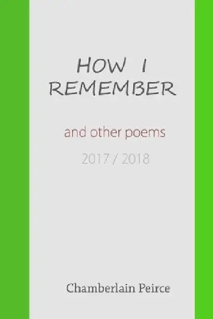 The Day is Almost Done and Other Poems 2017 / 2018 by Chamberlain Peirce