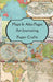 Maps & Atlas Pages Art Journaling Paper Crafts: Curated double sided themed images & journaling pages for your art journals, junk journals, scrapbooks by Paper Arts