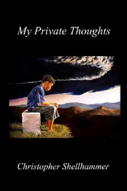 My Private Thoughts by Christopher Shellhammer