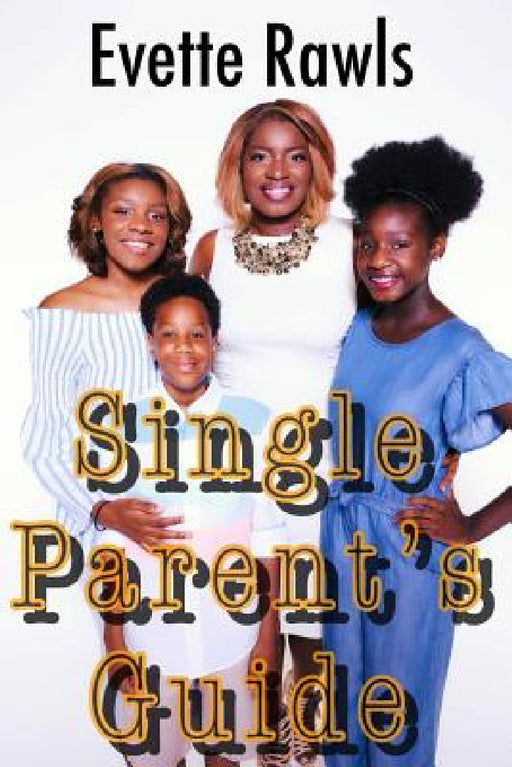 Single Parent's Guide by Evette Rawls