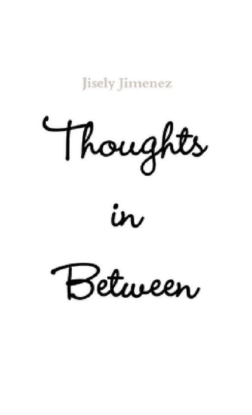 thoughts in between by Jisely Jimenez
