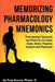 Memorizing Pharmacology Mnemonics: Pharmacology Flashcards and Fill-ins for the Future Nurse, Doctor, Physician Assistant, and Pharmacist by Tony Guerra