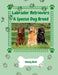 Labrador Retrievers: A Special Dog Breed by Wendy Reed