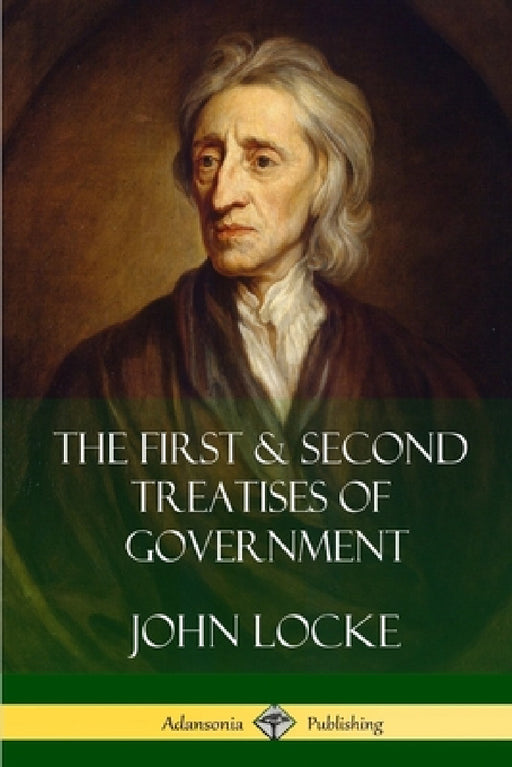 The First and Second Treatises of Government by John Locke