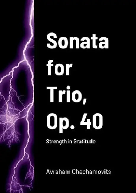 Sonata for Trio, Op. 40: Strength in Gratitude by Abraham Chachamovits
