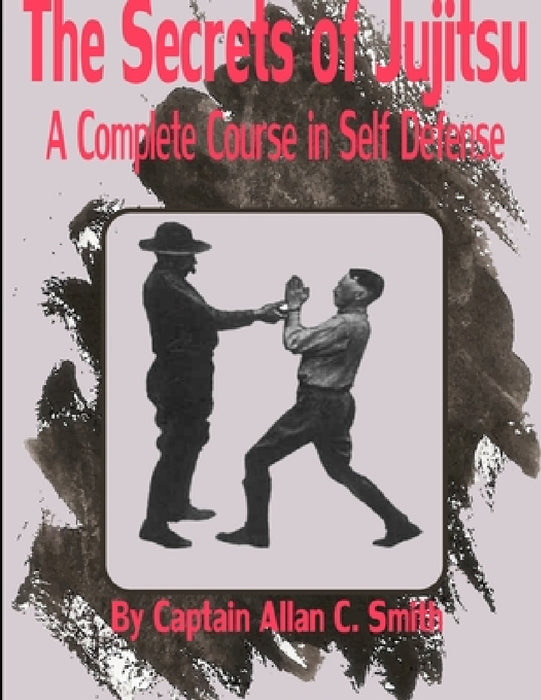 The Secrets of Jujitsu by Captain Alian Corstorphin Smith