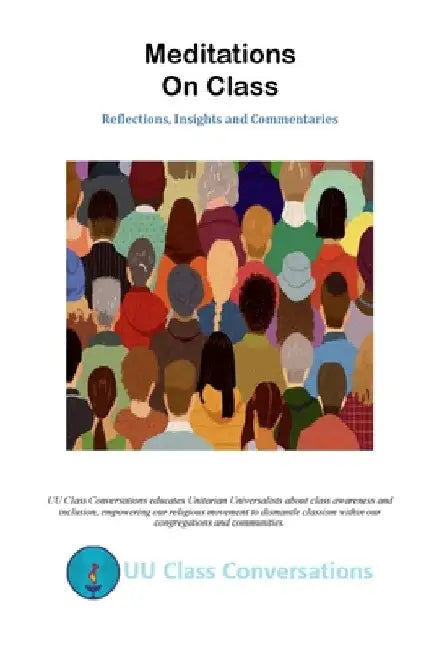 Meditations on Class: Reflections, Insights, and Commentaries by Uu Class Conversations