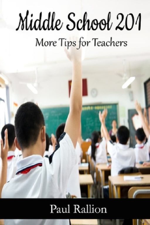 Middle School 201, More Tips for Teachers by Paul Rallion