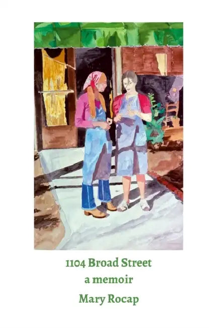 1104 Broad Street: a memoir by Mary Rocap