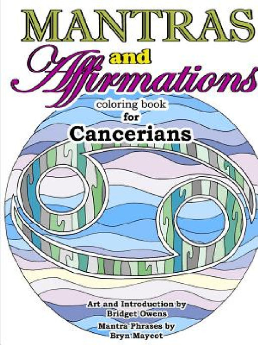 Mantras and Affirmations Coloring Book for Cancerians by Bridget Owens, Bryn Maycot