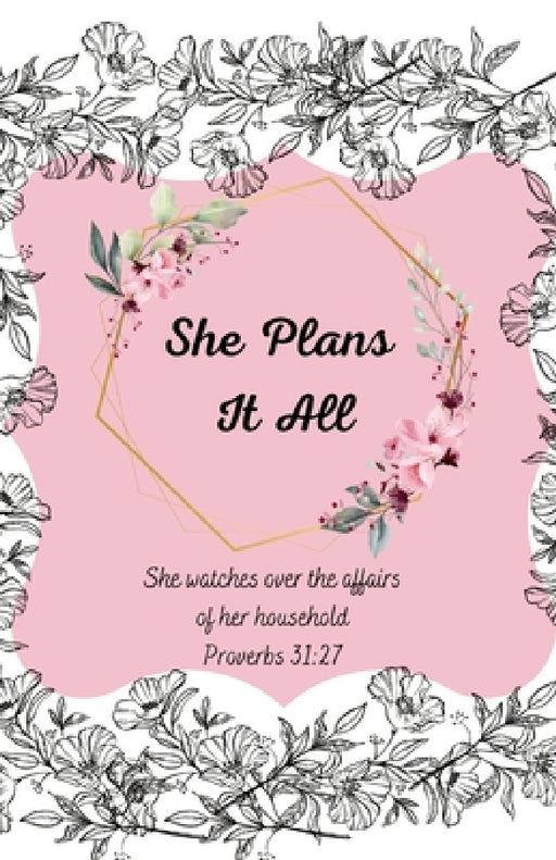 She Plans It All Planner (undated for anytime start date) by Tina Crawford