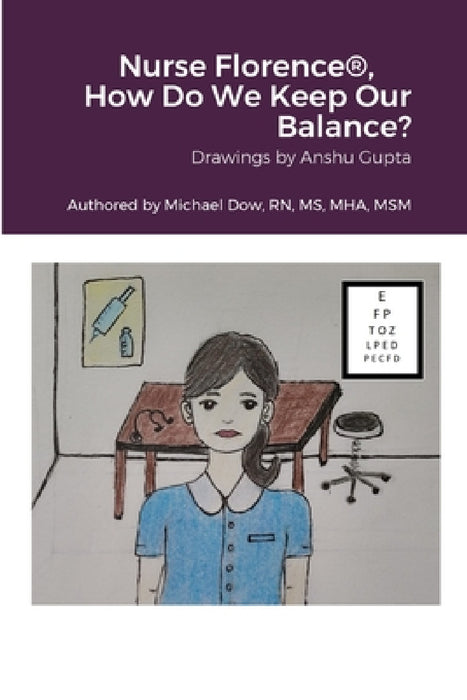 Nurse Florence(R), How Do We Keep Our Balance? by Michael Dow, Anshu Gupta
