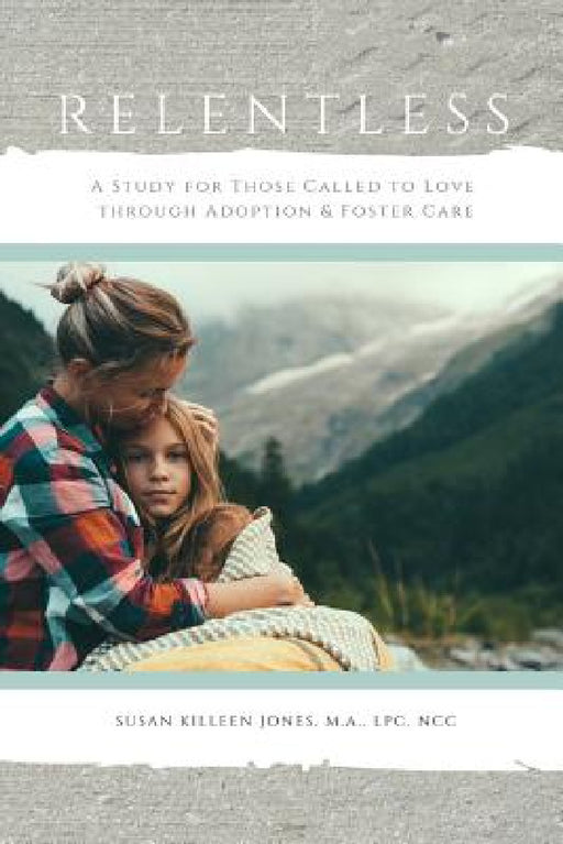 Relentless, For Those Called to Love by Susan Killeen Jones