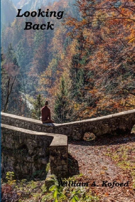 Looking Back by William A. Kofoed