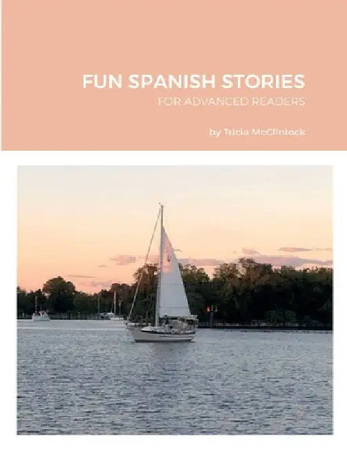 Fun Spanish Stories: For Advanced Readers by Tricia McClintock
